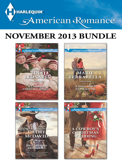 Title details for Harlequin American Romance November 2013 Bundle: A Callahan Christmas Miracle\His Christmas Sweetheart\A Small Town Thanksgiving\A Cowboy's Christmas Wedding by Tina Leonard - Available
